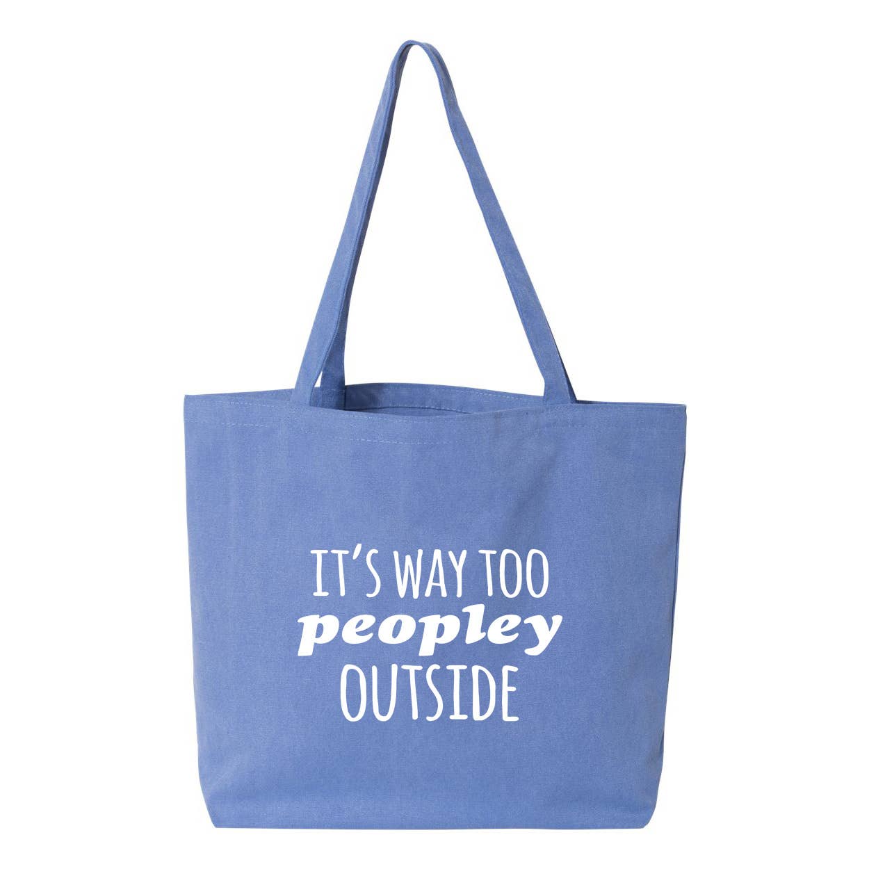 It's Way Too Peopley Outside - Tote Bag