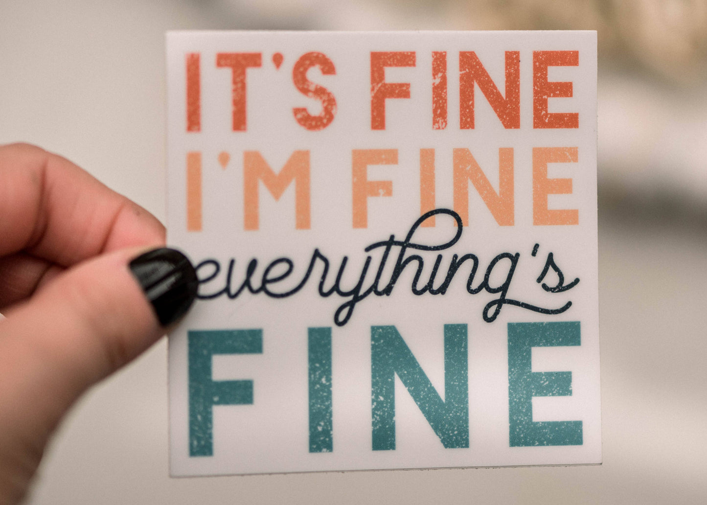 It's Fine, I'm Fine, Everythings Fine Square Vinyl Sticker